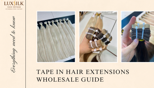 Wholesale Guide for Tape In Hair extensions Vietnamese Hair